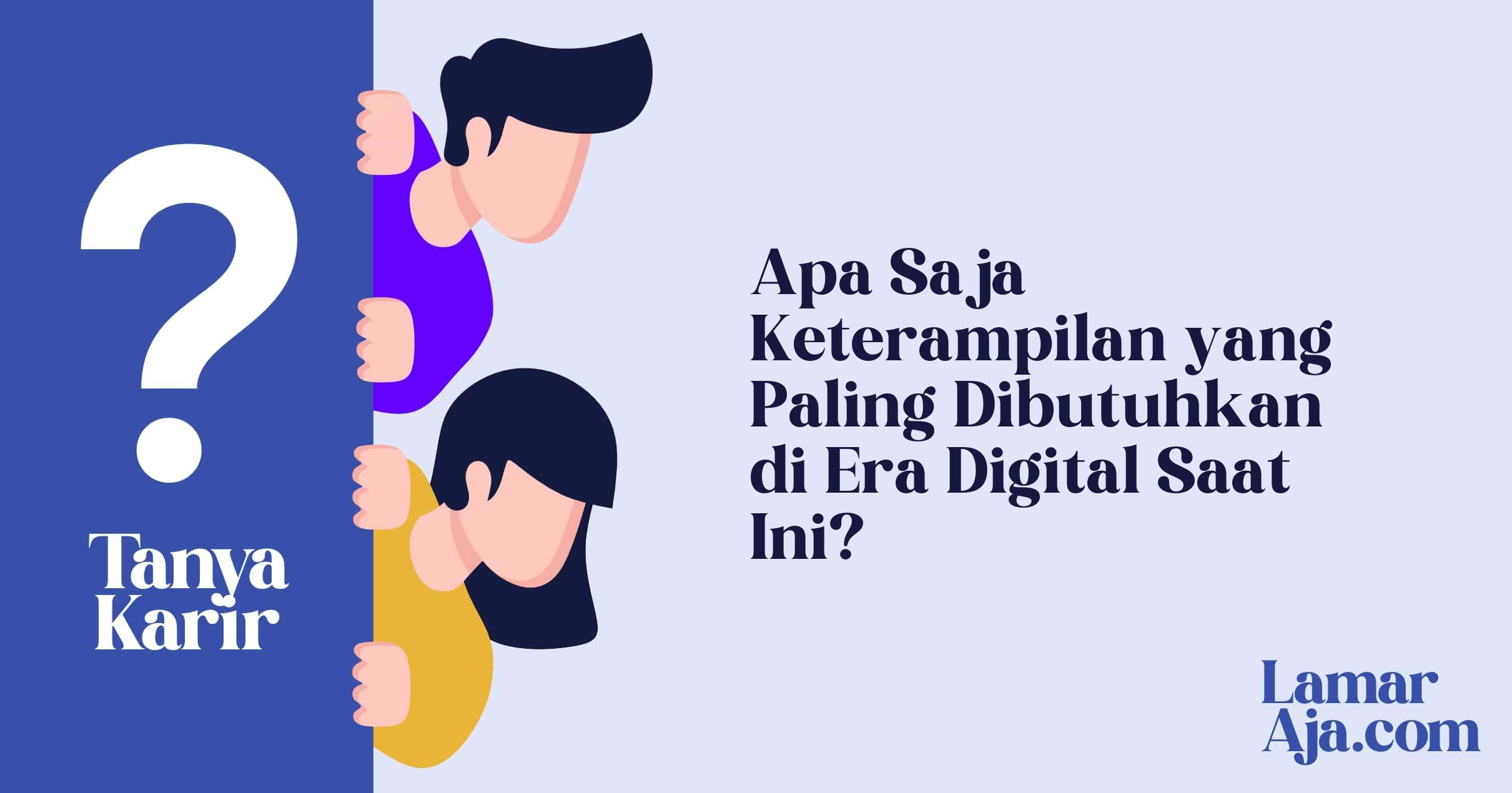 Apa Saja Keterampilan yang Paling Dibutuhkan di Era Digital Saat Ini?